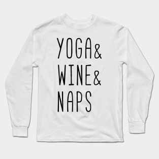 Yoga and Wine and Naps (black) Long Sleeve T-Shirt